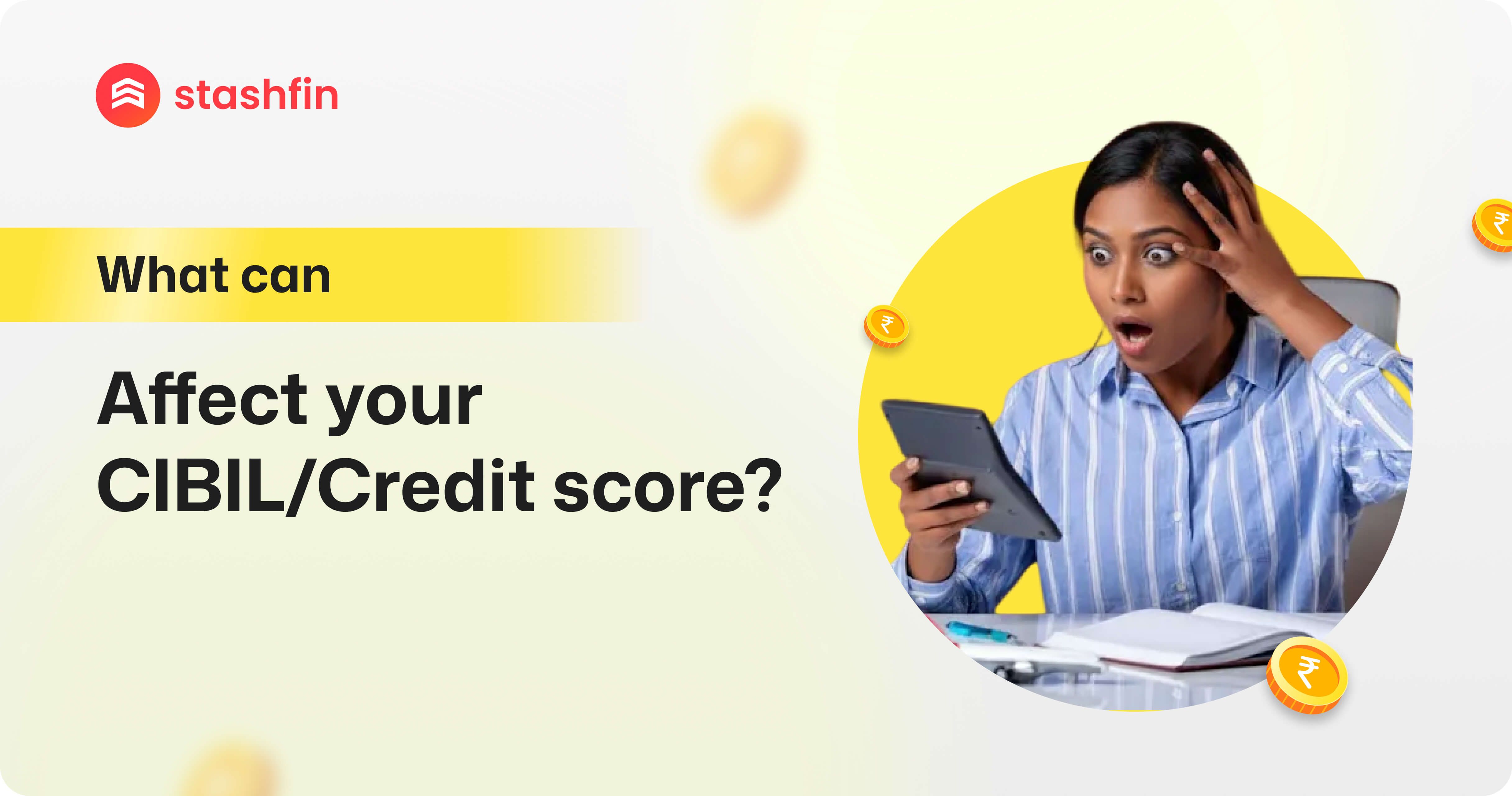 What can affect your CIBIL/Credit Score?