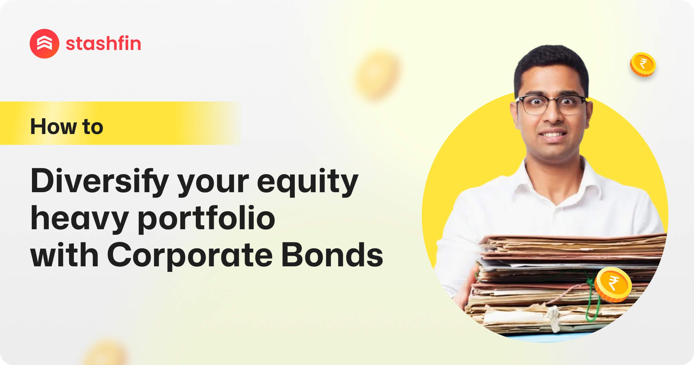 How to Diversify Your Equity Heavy Portfolio with Corporate Bonds