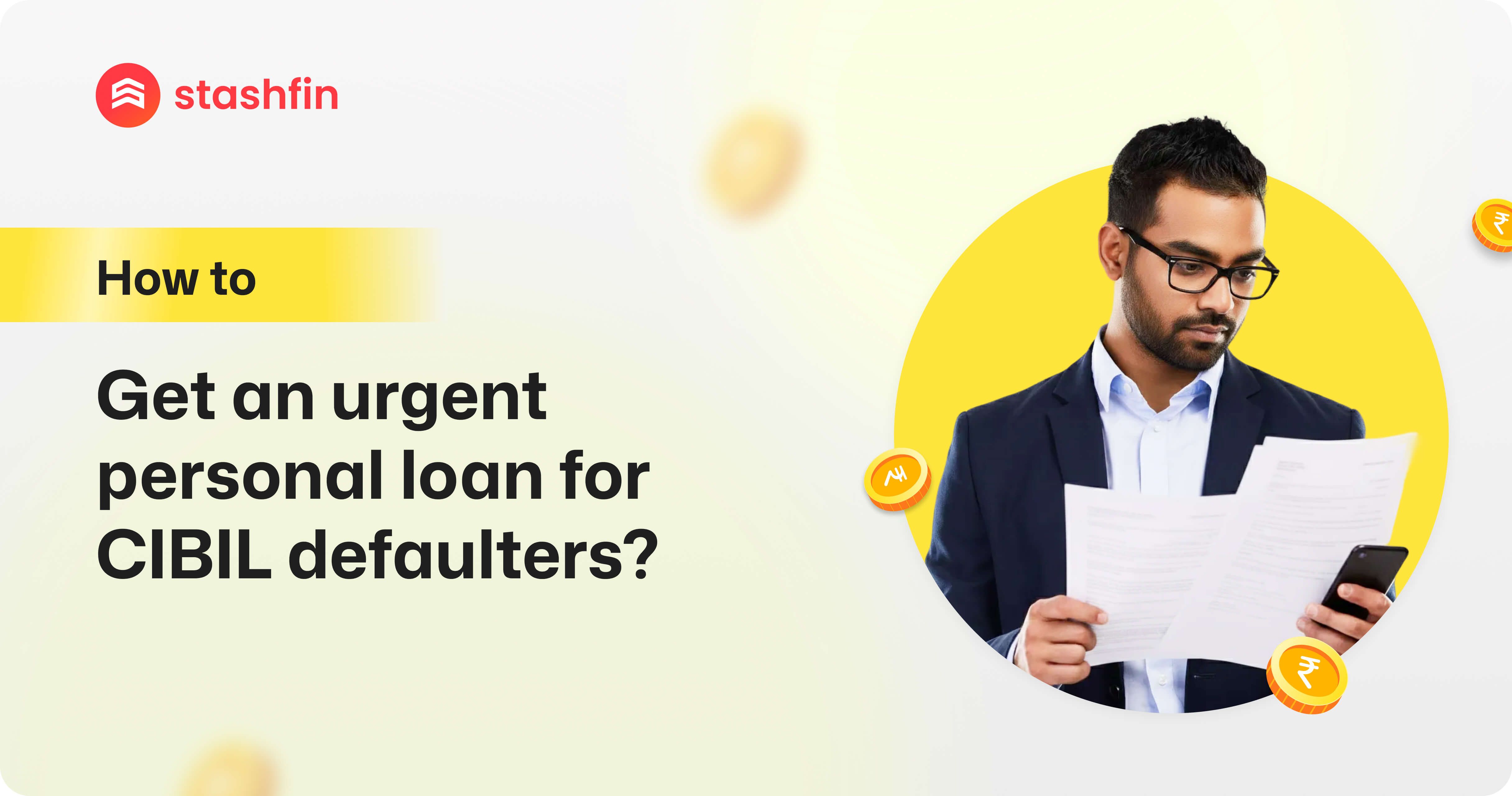 How to Get an Urgent Personal Loan for CIBIL Defaulters