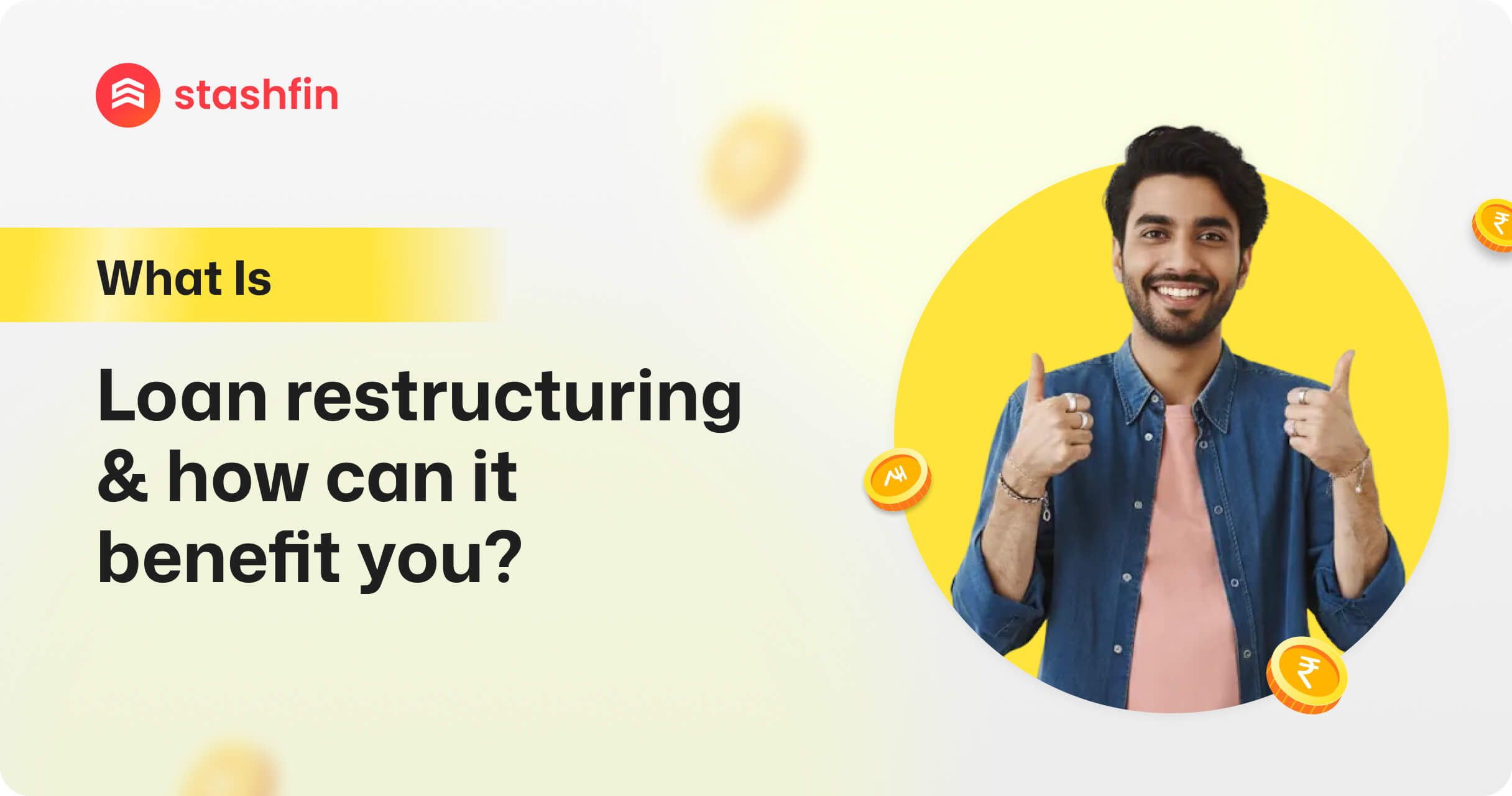 What Is Loan Restructuring & How Can It Benefit You?