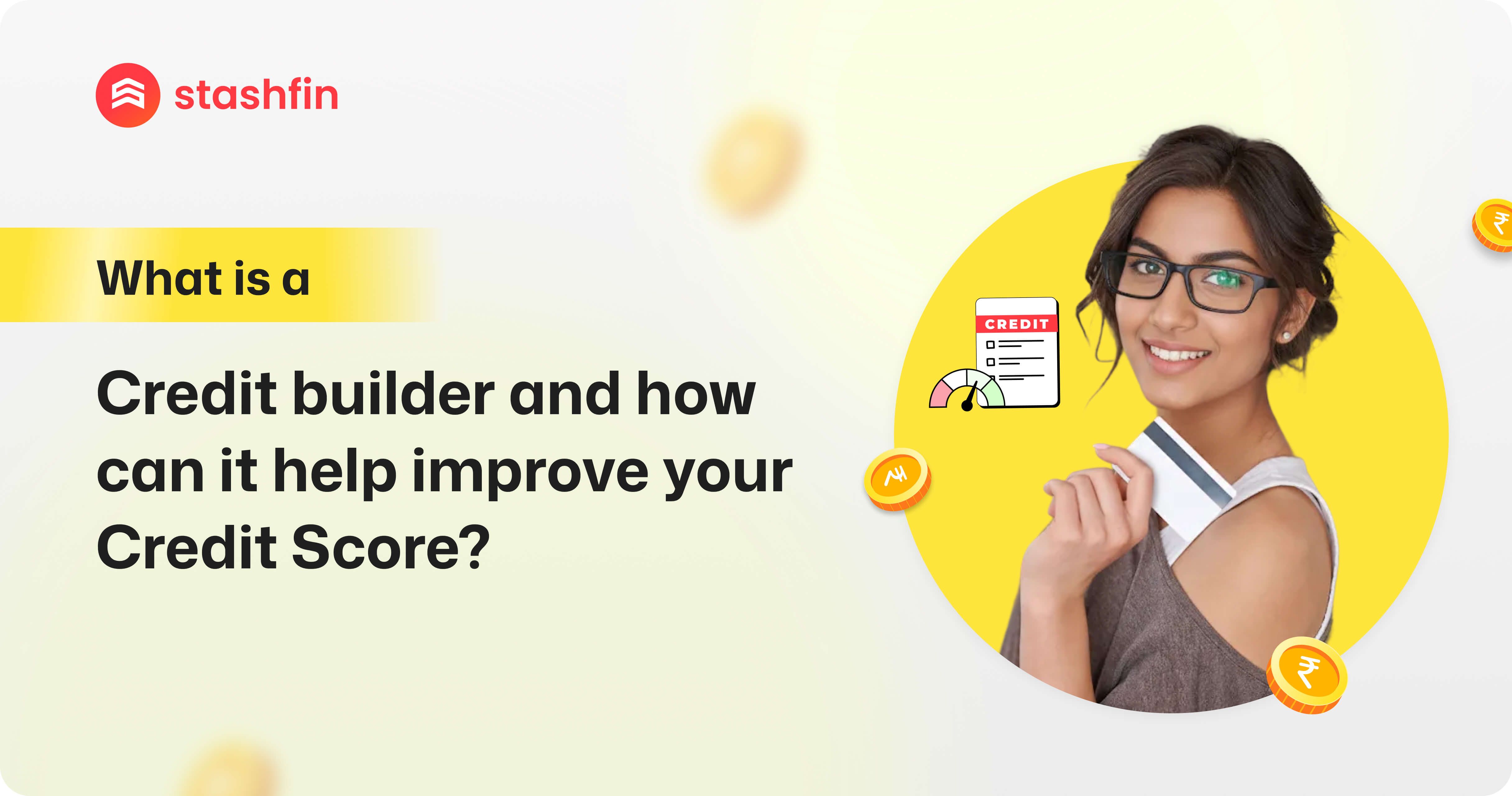 What is Credit Builder and How Can It Help to Improve the Credit Score?