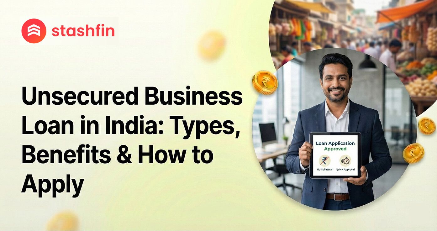 Unsecured Business Loan in India: Types, Benefits & How to Apply - A Complete Guide